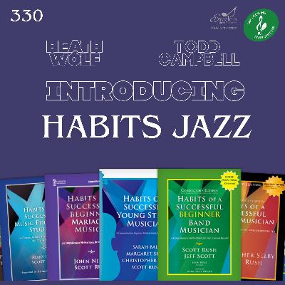 330 Introducting Habits Jazz with Todd Campbell and Heath Wolf