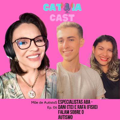 EP.06. Mãe de Autistas - Terapeutas Dani e Rafa - Especialistas ABA