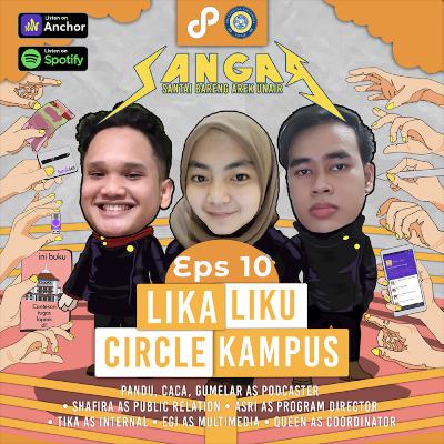 Eps. 10 : Lika-Liku Circle Kampus
