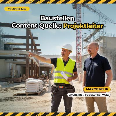 3 Strategien für Marketingleiter, um vom Projektleiter hochwertigen Social Media Content zu erhalten | Marco Fehr, Gründer vom Bauherren Podcast Schweiz #466