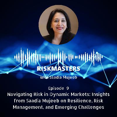 Navigating Risk in Dynamic Markets: Insights from Saadia Mujeeb on Resilience, Risk Management, and Emerging Challenges (CDP-accredited)