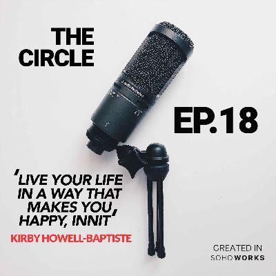 Ep18: Live Your Life The Way That Makes You Happy w/ KIRBY HOWELL-BAPTISTE