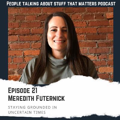 Staying Grounded In Uncertain Times