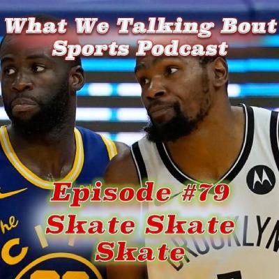 Episode #79 - Skate Skate Skate