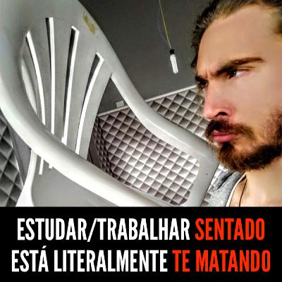 Ergonomia Ancestral: estudar/trabalhar sentado está literalmente TE MATANDO