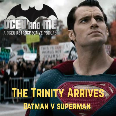 The DC Trinity Arrives/Batman V Superman