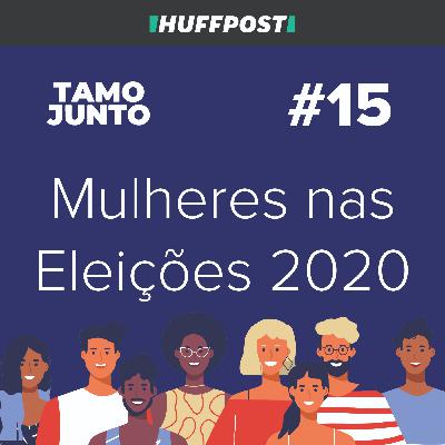 Mulheres nas Eleições 2020: Com Karin Vervuurt e Maisa Diniz - Tamo Junto #15