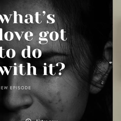 Ep#2: What's love got to do with it? Ep#2: What's love got to do with it?