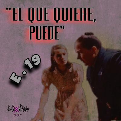"El que quiere puede".E19