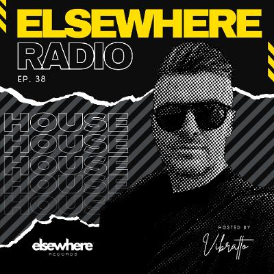Elsewhere Radio w/ Vibratto Ep 38