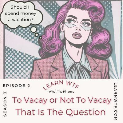 To Vacay or Not to Vacay, That is the Question