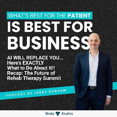 AI WILL REPLACE YOU… Here’s EXACTLY What to Do About It!! Recap: The Future of Rehab Therapy Summit