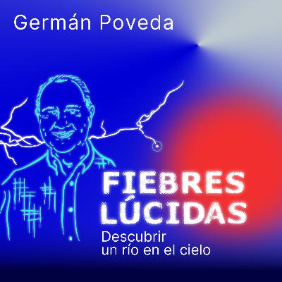 Ep. 3 Germán Poveda: el hombre que descubrió un río en el cielo Ep. 3 Germán Poveda: el hombre que descubrió un río en el cielo