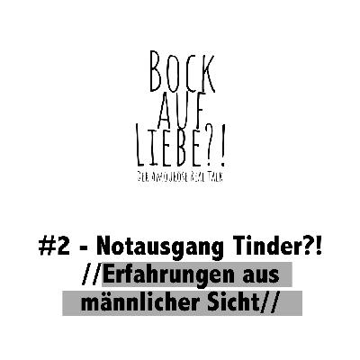 #2 – Notausgang Tinder?! - Erfahrungen aus männlicher Sicht.