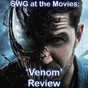 SWG at the Movies: 'Venom' Review *Spoilers SWG at the Movies: 'Venom' Review *Spoilers