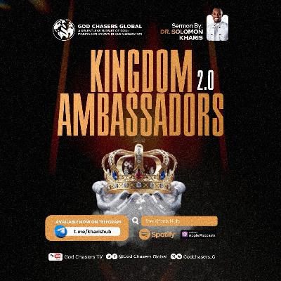Kingdom Ambassadors Pt. 2 — Dr. Solomon Kharis Kingdom Ambassadors Pt. 2 — Dr. Solomon Kharis