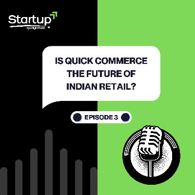 Is Quick Commerce the Future of Indian Retail? Episode 3