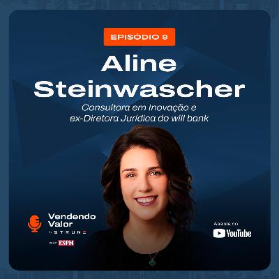 #9: Aline Steinwascher, Consultora em Inovação e ex-Diretora Jurídica do will bank