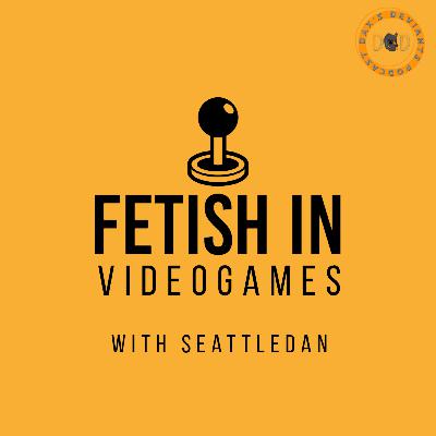 Fetish In Videogames Part 2 - SeattleDan