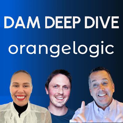 DAM Deep Dive: Orange Logic DAM Deep Dive: Orange Logic