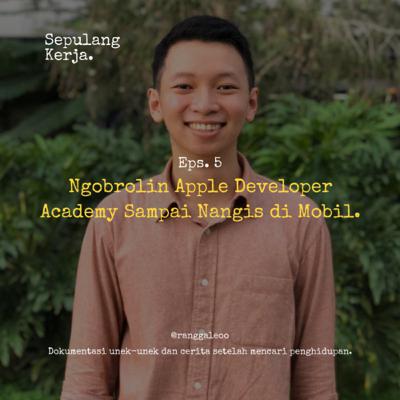 Eps.5 : Ngobrolin Apple Developer Academy Sampai Nangis di Mobil