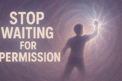 Stop Waiting for Permission: You DO You