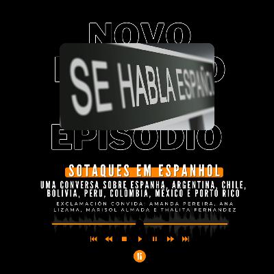 #14 I Sotaques em espanhol: uma conversa sobre Espanha, Argentina, Chile, Bolivia, Peru, Colômbia, México e Porto Rico #14 I Sotaques em espanhol: uma conversa sobre Espanha, Argentina, Chile, Bolivia, Peru, Colômbia, México e Porto Rico