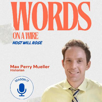 Episode 15: Max Perry Mueller