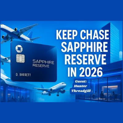 Keep the Chase Sapphire Reserve in 2026 with Hunter Threadgill