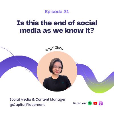 Is this the end of social media as we know it? Ft. Angel Zhou