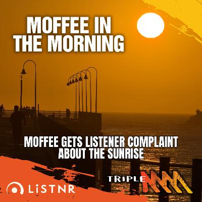 Moffee Gets Another Complaint About the Sunrise Moffee Gets Another Complaint About the Sunrise