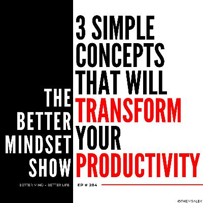 These 3 Simple Concepts Will Transform Your Productivity