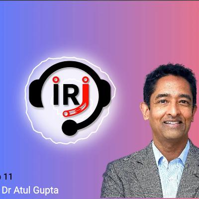 11: Dr. Atul Gupta – Navigating into industry, innovating for inequality and next-generation technology in IR