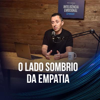 [EP 119] Paulo Moreira - O Lado Sombrio da Empatia