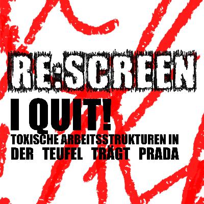 I quit! Toxische Arbeitsstrukturen & DER TEUFEL TRÄGT PRADA I quit! Toxische Arbeitsstrukturen & DER TEUFEL TRÄGT PRADA