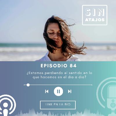¿Estamos perdiendo el sentido en lo que hacemos en el día a día?
