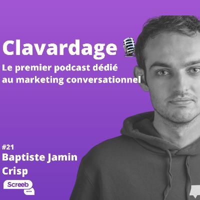 Clavardage #21 - L'histoire du challenger européen du livechat, avec Baptiste Jamin de Crisp