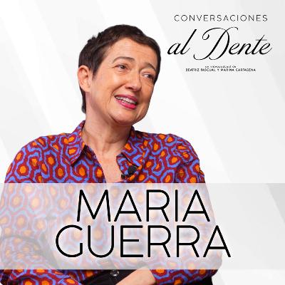 Conversaciones al Dente 1x8 | María Guerra