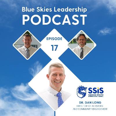 E17 - Empathy in Action: Dr. Dan Long on Service, Wellness, and the Heart of International Education - Blue Skies Leadership