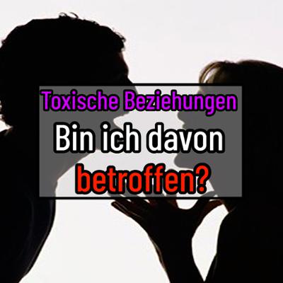 Toxische Beziehungen | Bin ich davon betroffen?