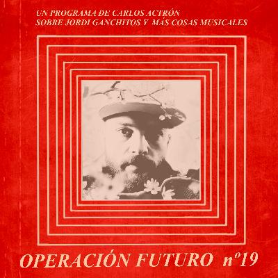 Operación Futuro nº19: Jordi Ganchitos, Agente Provocador, Freschard, Caroline Loeb