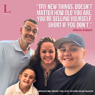 Ep. 156: Never Too Late To Find Your Passion Ep. 156: Never Too Late To Find Your Passion