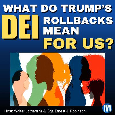What Does Trump’s Rollbacks of DEI Mean For Us? Rebroadcast