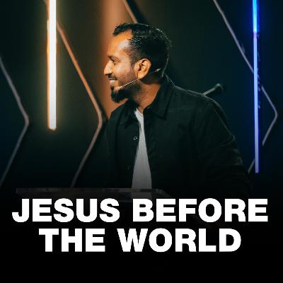 JESUS BEFORE THE WORLD | Understanding Jesus Series (Part 1) | Ps. Sam Ellis