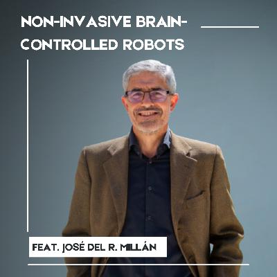 Non-Invasive Brain-Controlled Robots: A Conversation with José del R. Millán