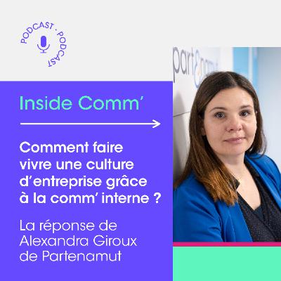 #29 - Comment faire vivre une culture d’entreprise grâce à la comm’ interne ? Avec Alexandra Giroux de Partenamut