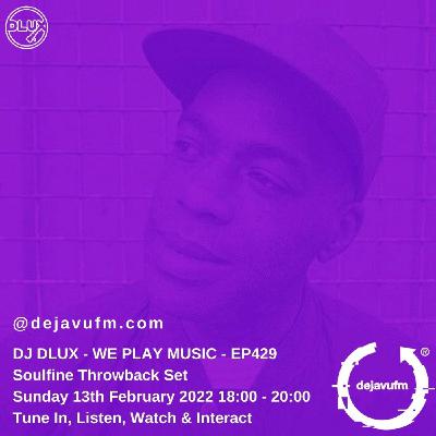 Episode 429: DJ Dlux - We Play Music 429 - Throwback Party Session - Dejavufm Episode 429: DJ Dlux - We Play Music 429 - Throwback Party Session - Dejavufm