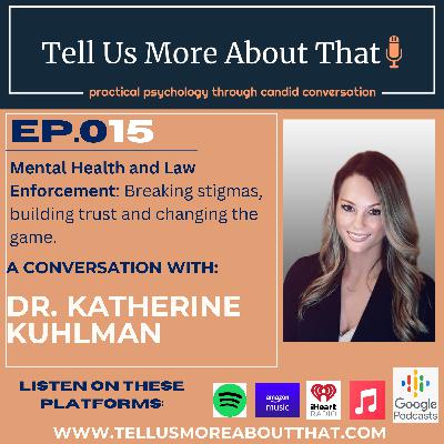 Mental Health and Law Enforcement: Breaking stigmas, building trust and changing the game. A Conversation with Dr. Katherine Kuhlman. Mental Health and Law Enforcement: Breaking stigmas, building trust and changing the game. A Conversation with Dr. Katherine Kuhlman.
