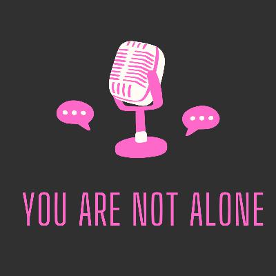 You Are Not Alone You Are Not Alone