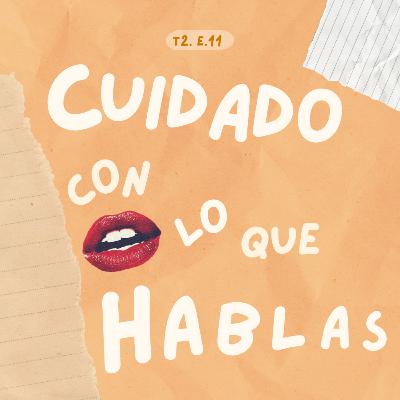 Cuidado con lo que hablas - Amigas a distancia podcast